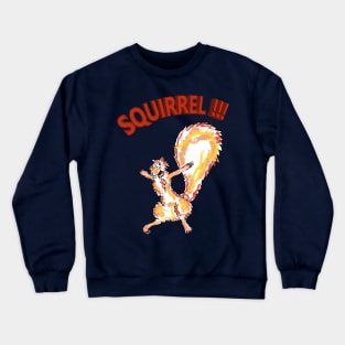 SQUIRREL!!! Crewneck Sweatshirt